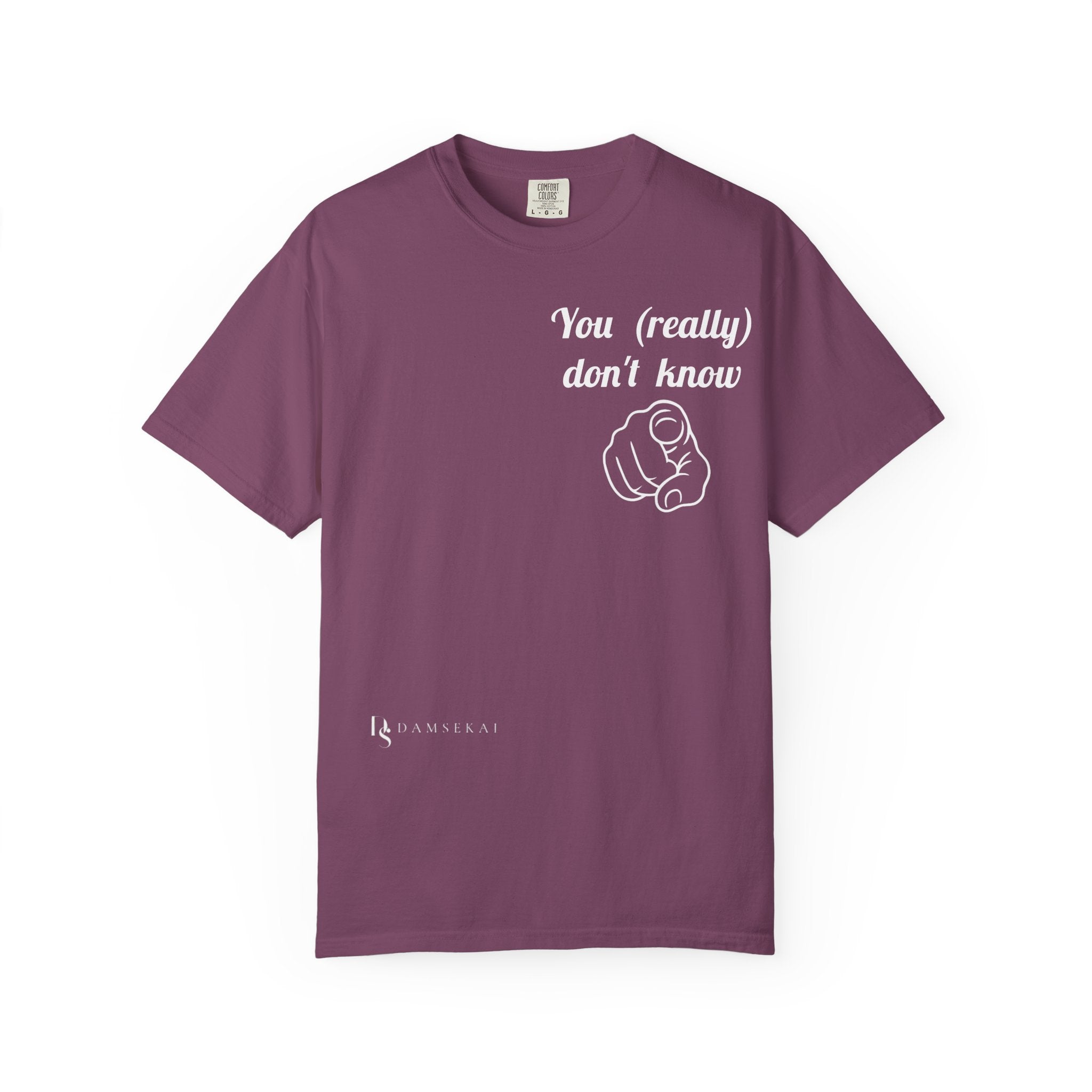 You really don't know __ T-Shirt