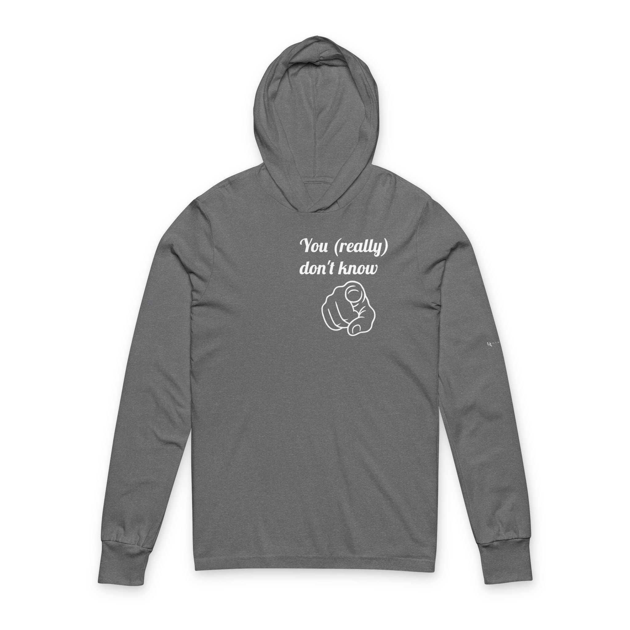You (really) don't know — Hooded Long Sleeve Tee