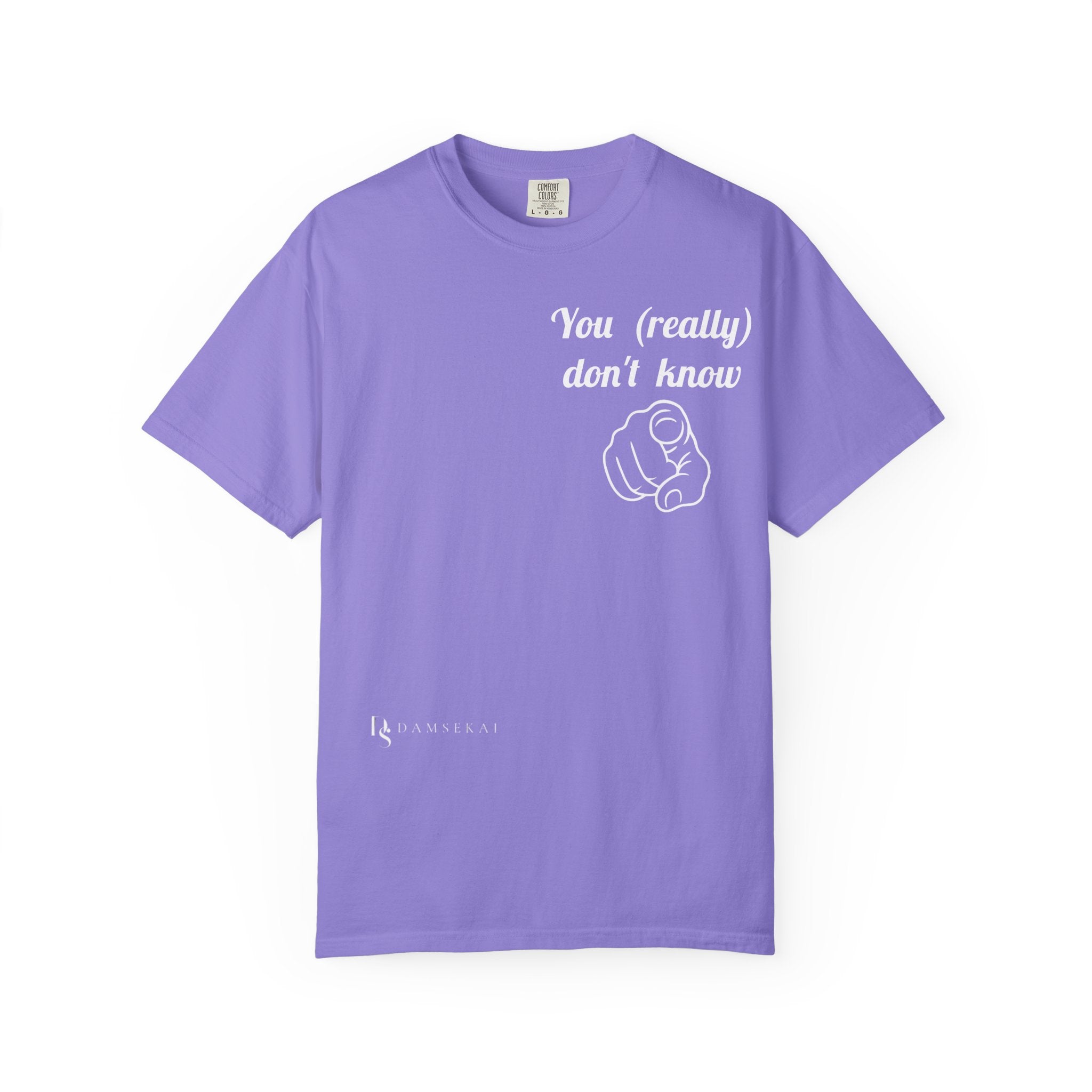 You really don't know __ T-Shirt
