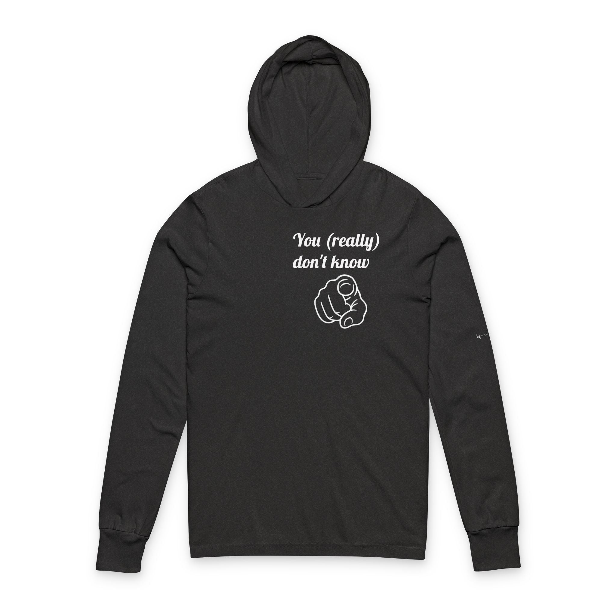 You (really) don't know — Hooded Long Sleeve Tee