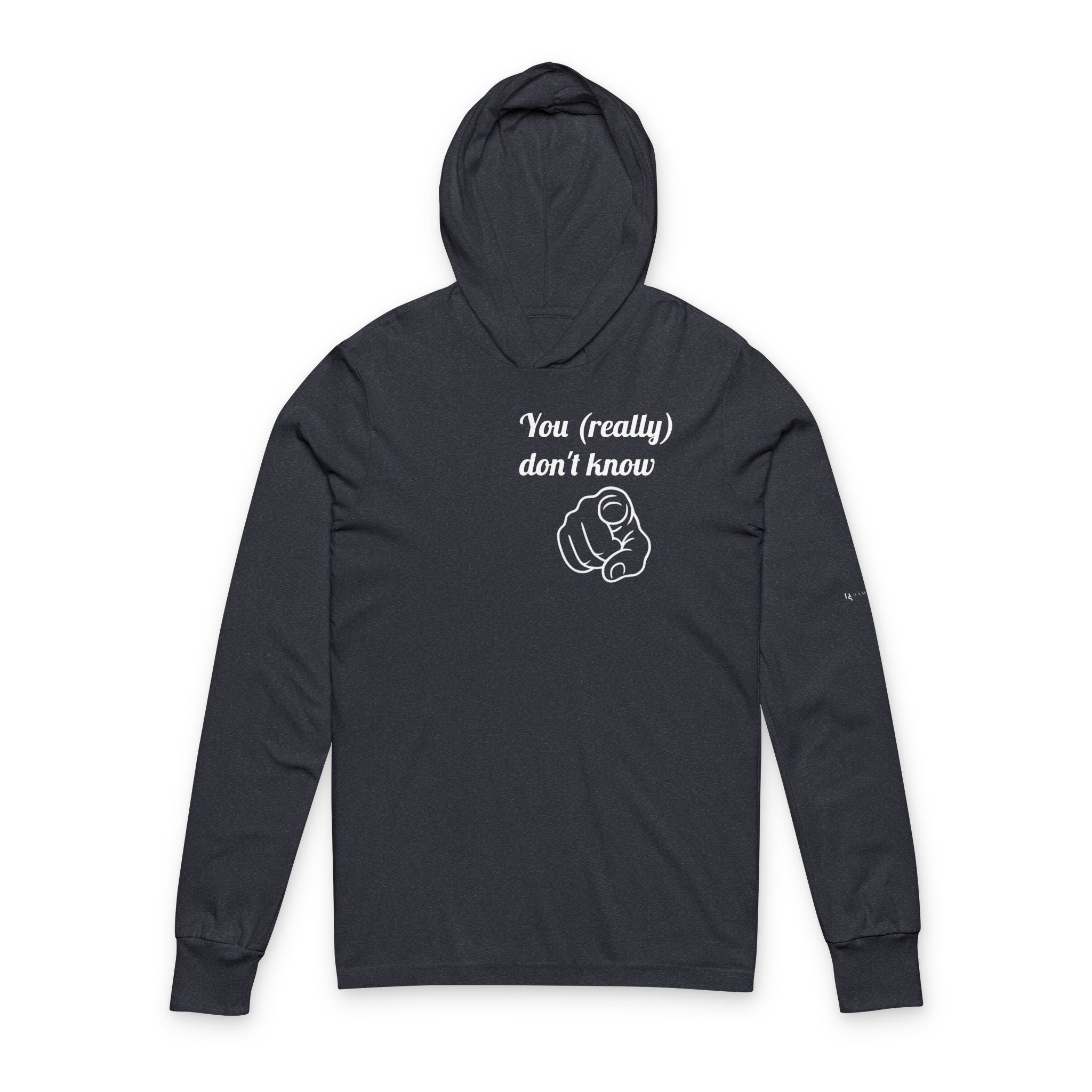 You (really) don't know — Hooded Long Sleeve Tee