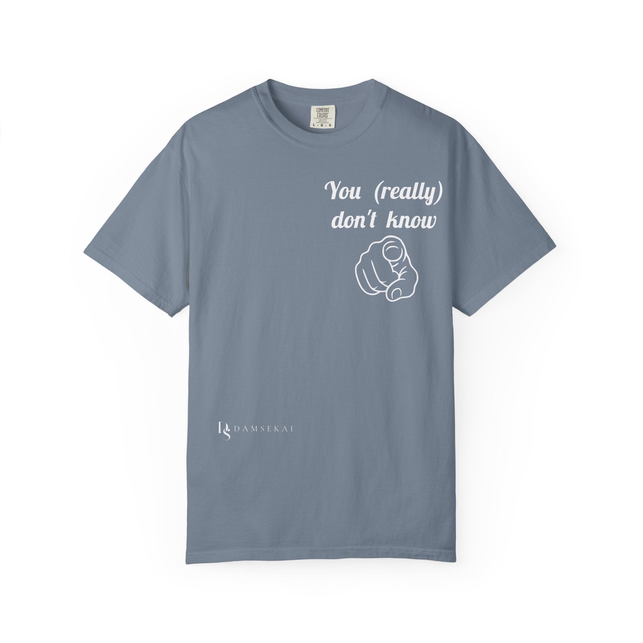 You really don't know __ T-Shirt