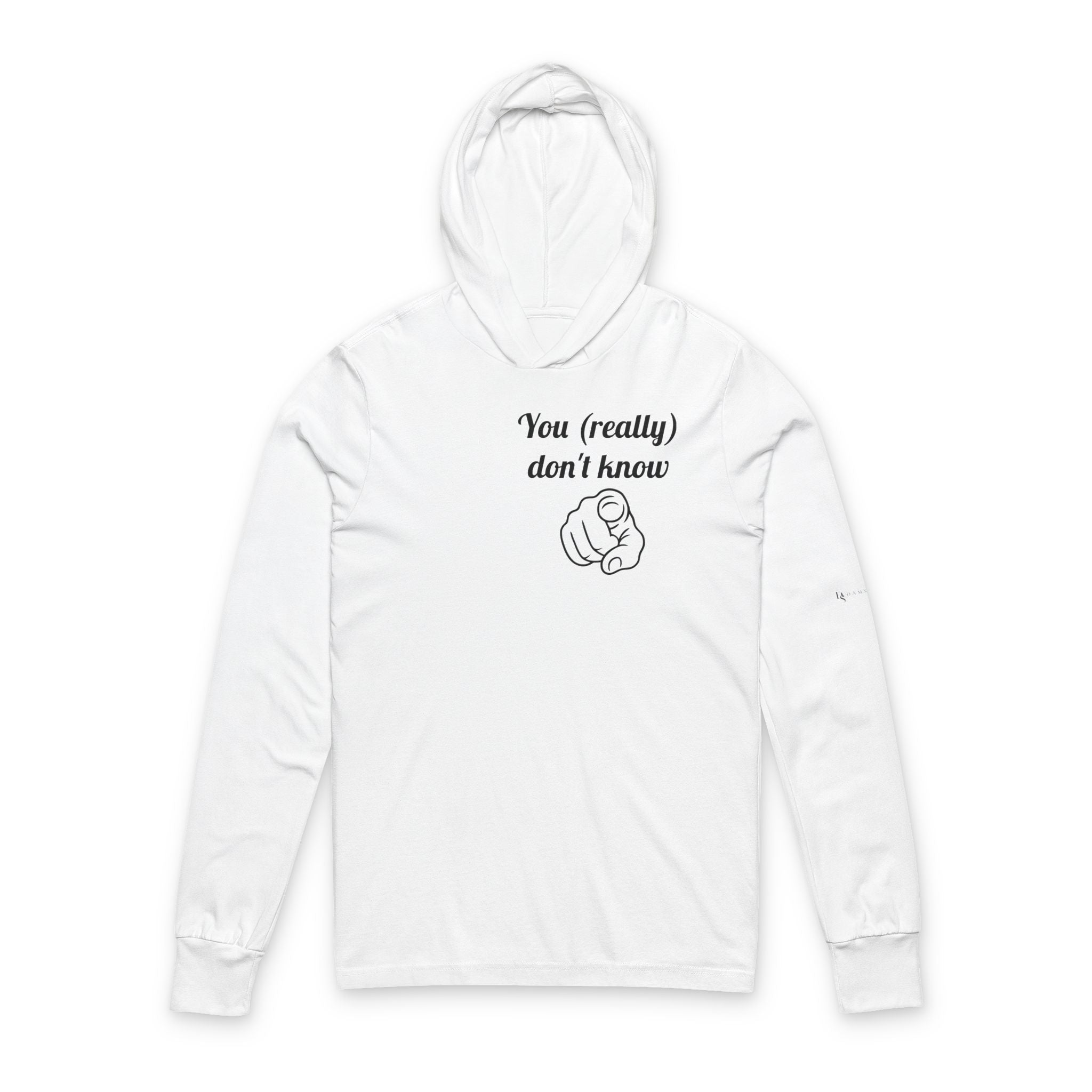 You (really) don't know- Hoodie (white)