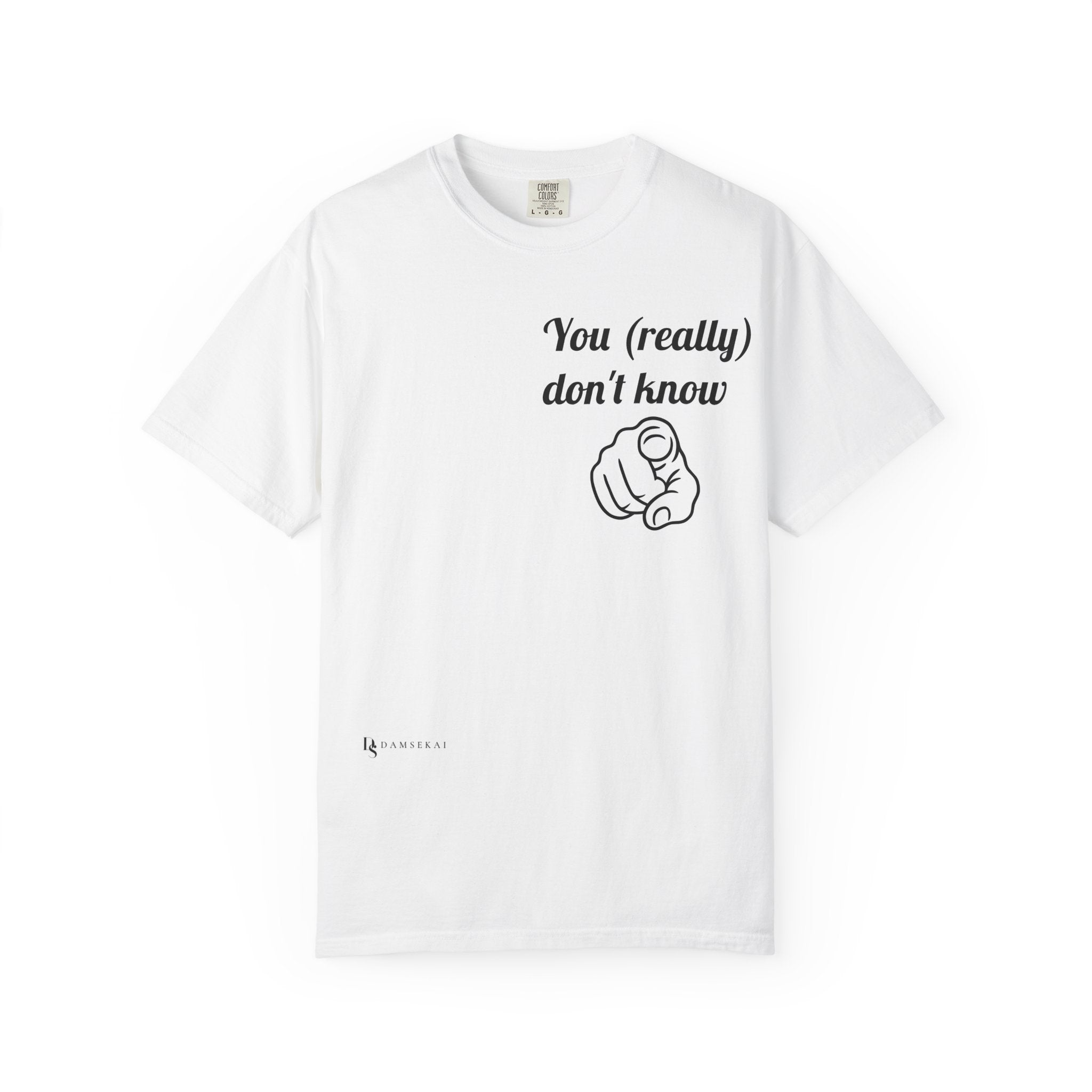 T-Shirt — “You (really) don’t know” Pointing Finger Graphic Tee