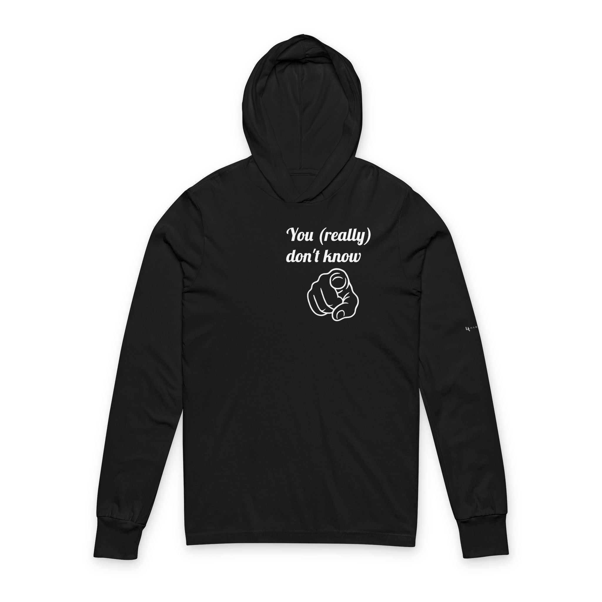 You (really) don't know — Hooded Long Sleeve Tee