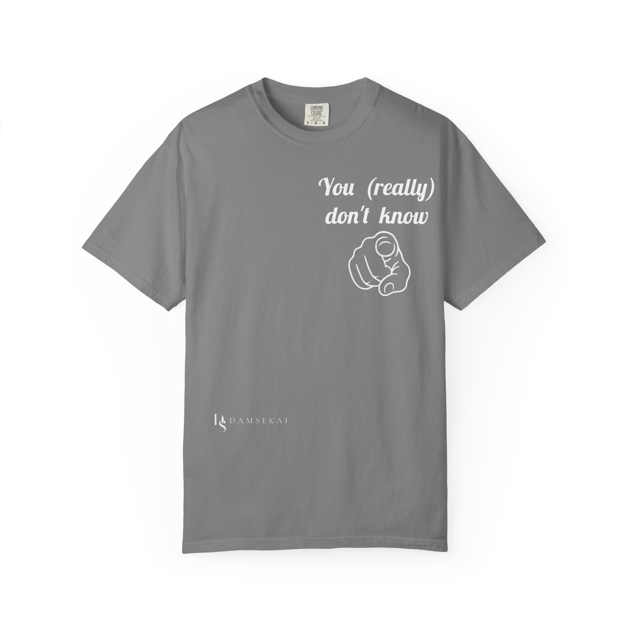 You really don't know __ T-Shirt