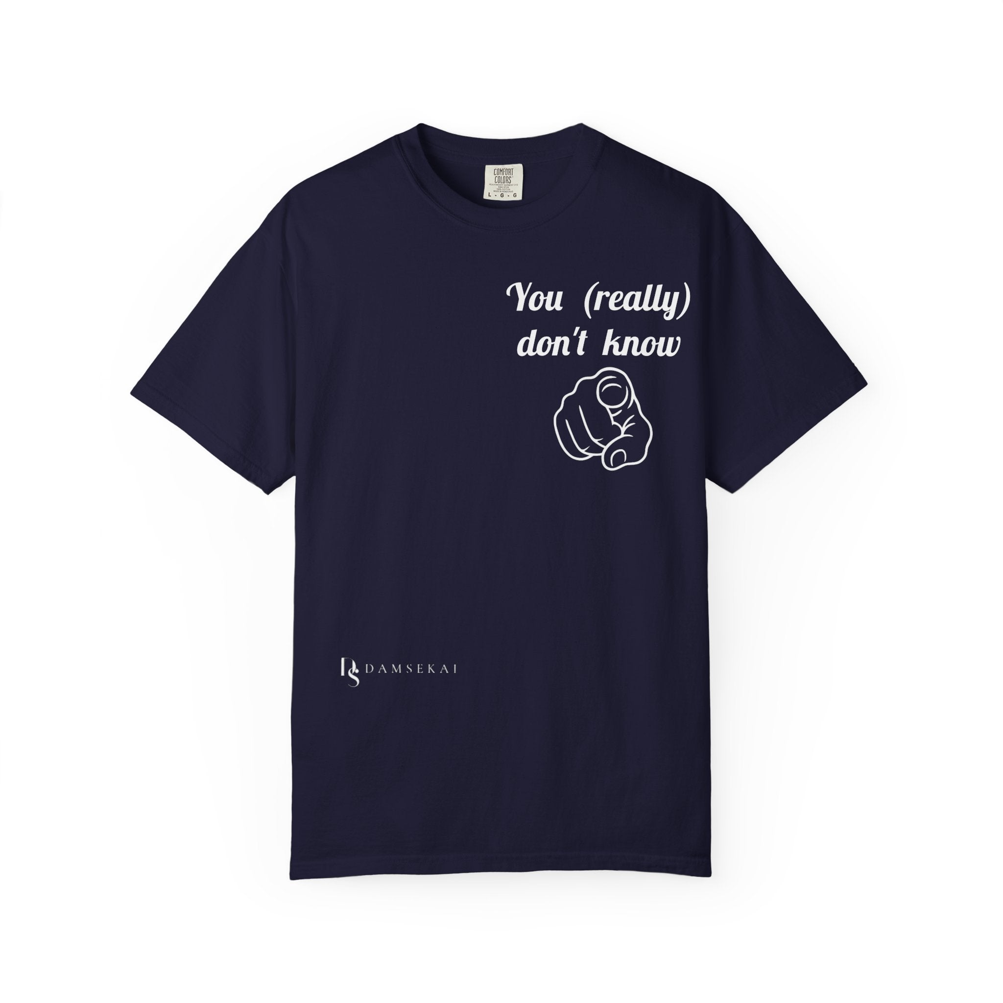 You really don't know __ T-Shirt