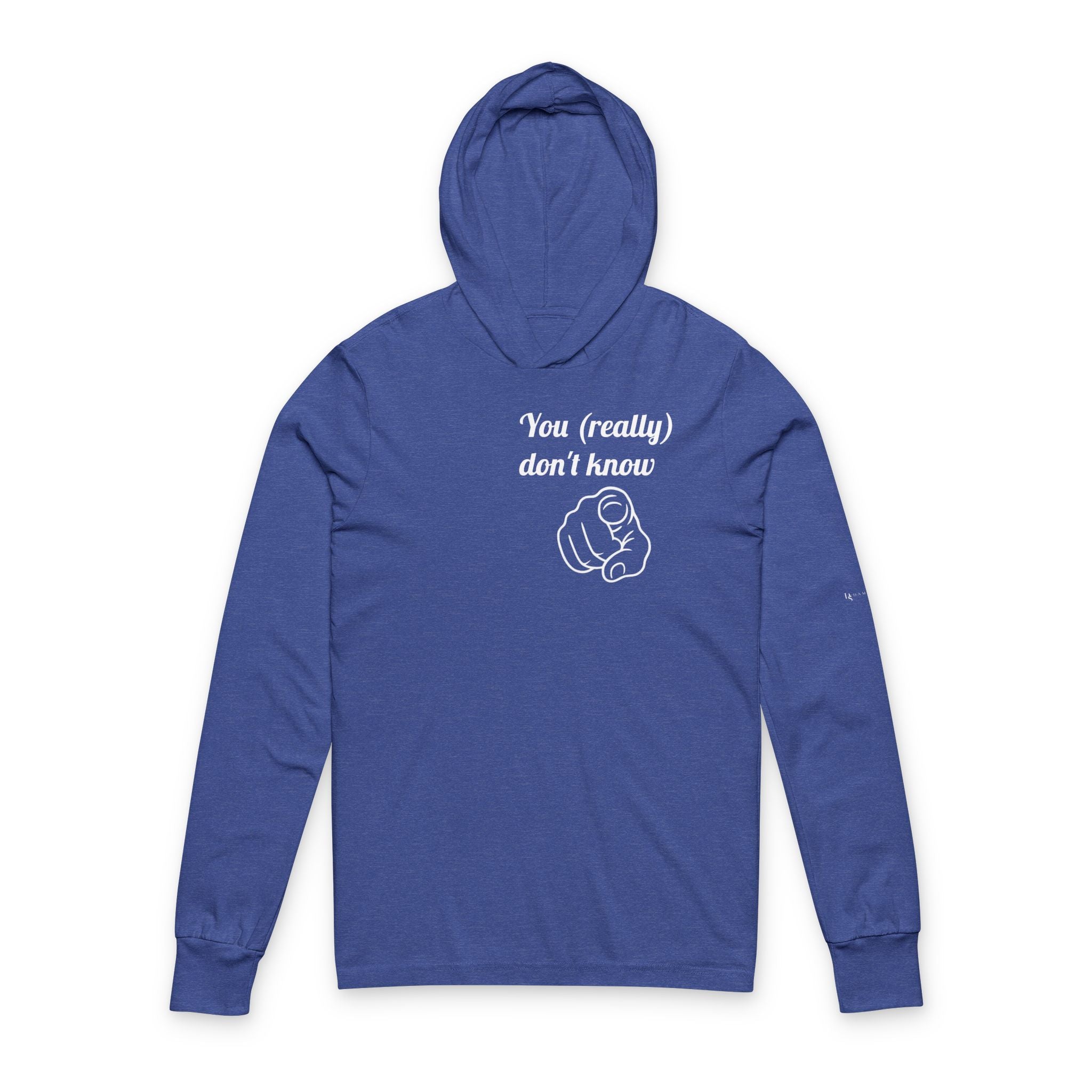 You (really) don't know — Hooded Long Sleeve Tee
